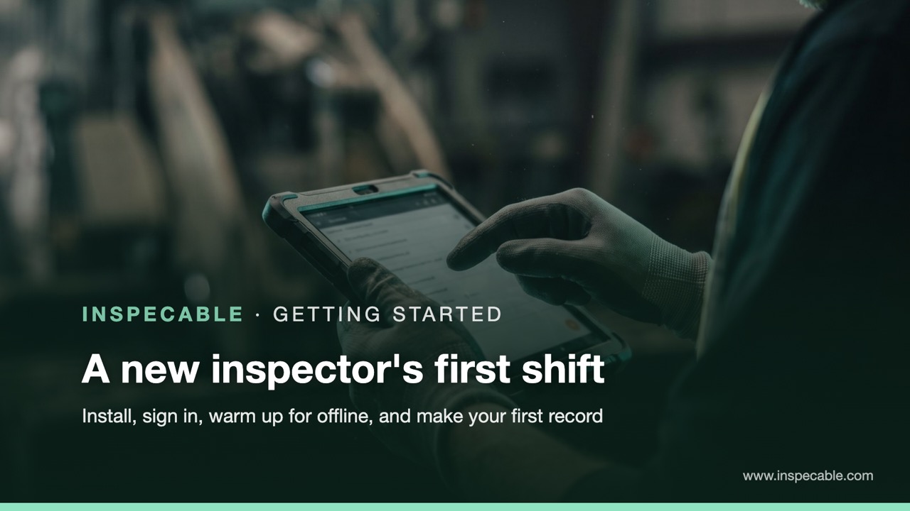 A new inspector's first shift with Inspecable on Android
